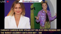 Candace Cameron Bure speaks out on JoJo Siwa deeming her the 'rudest celebrity she's ever met' - 1br