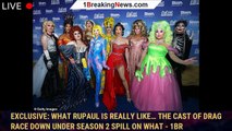 EXCLUSIVE: What RuPaul is REALLY like… The cast of Drag Race Down Under season 2 spill on what - 1br