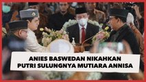 Putri Anies, Mutiara Baswedan Resmi Menikah Hari Ini