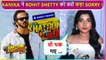 Kanika Mann Said SORRY To Rohit Shetty For This Reason | Khatron Ke Khiladi 12