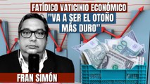 ¡Inflación desbocada! El economista Fran Simón lanza un fatídico vaticinio: “Va a ser el otoño más duro”