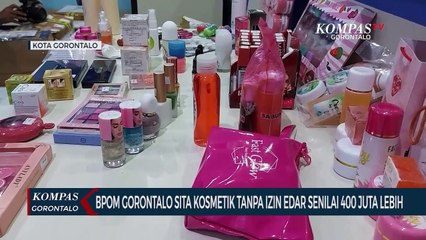 BPOM Gorontalo Sita Kosmetik Tanpa Izin Edar