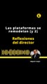 Reflexiones del Director: Las plataformas se remodelan (y 2)