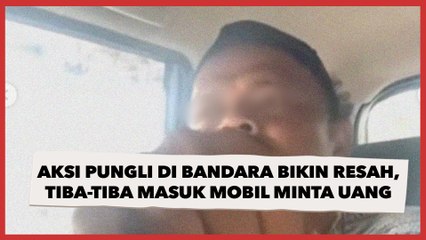 Viral Aksi Pungli di Bandara Bikin Resah Pengunjung, Tiba-Tiba Masuk Mobil Minta Uang Jatah