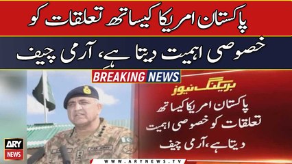 Pakistan give special importance to US, Army Chief