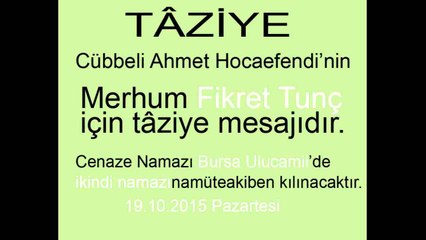 Cübbeli Ahmet Hocaefendi'nin Merhum Fikret Tunç Ağabey İçin Tâziye Mesajıdır