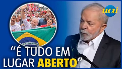 Lula: eventos de campanha serão 'tudo em lugar aberto'