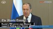 Russia's FM Lavrov says Moscow supports Beijing over Taiwan