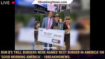 Bun B's Trill Burgers Were Named 'Best Burger In America' On 'Good Morning America' - 1breakingnews.