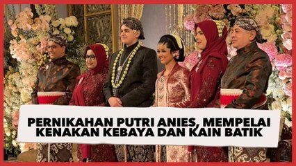 Resepsi Pernikahan Putri Anies, Kedua Mempelai Kenakan Kebaya dan Kain Batik Sido Asih Yogyakarta