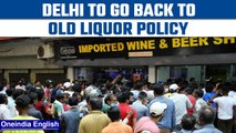 Delhi liquor policy: AAP govt to go back to old policy of retail liquor sale | Oneindia News*News