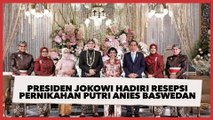 Presiden Jokowi Hingga Jusuf Kalla Hadiri Resepsi Pernikahan Putri Anies Baswedan