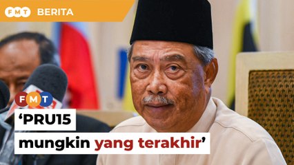 PRU15 mungkin yang terakhir sebelum bersara daripada politik, kata Muhyiddin
