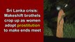 Sri Lanka crisis: Makeshift brothels crop up as women adopt prostitution to make ends meet