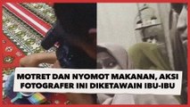 Motret Sambil Nyomot Makanan, Aksi Fotografer Ini Diketawain Ibu-ibu