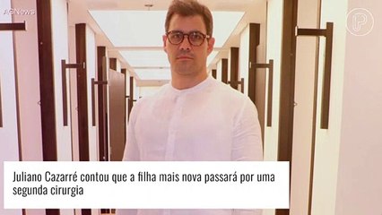 Juliano Cazarré detalha estado de saúde da filha e revela 2ª cirurgia: 'Reparação da válvula do coração'