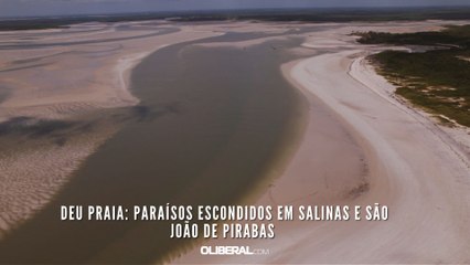 Deu Praia- paraísos escondidos em Salinas e São João de Pirabas