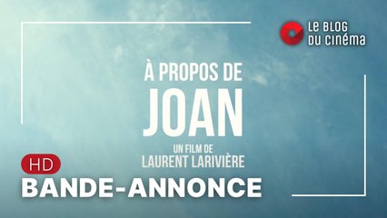 À PROPOS DE JOAN, de Laurent Larivière : bande-annonce [HD]