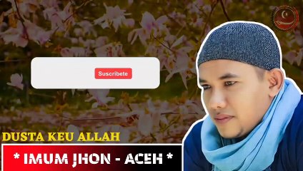 DUSTA KEU ALLAH - IMUM JHON - Lirik Lagu Aceh