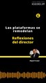 Reflexiones del Director: Las plataformas se remodelan