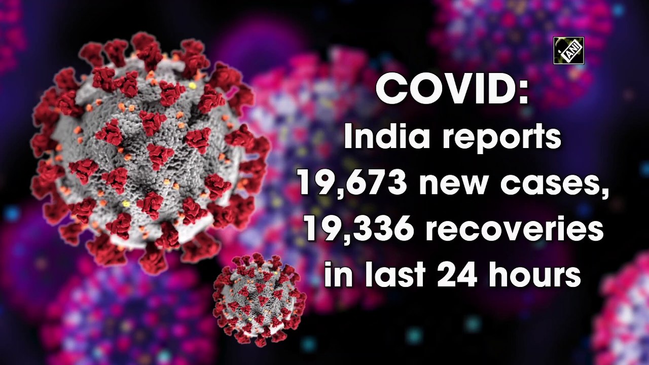 India reports 19,673 new cases, 19,336 recoveries in last 24 hours
