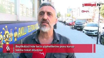 Beylikdüzü’nde taciz! Şüphelileri pusu kurup dövdüler