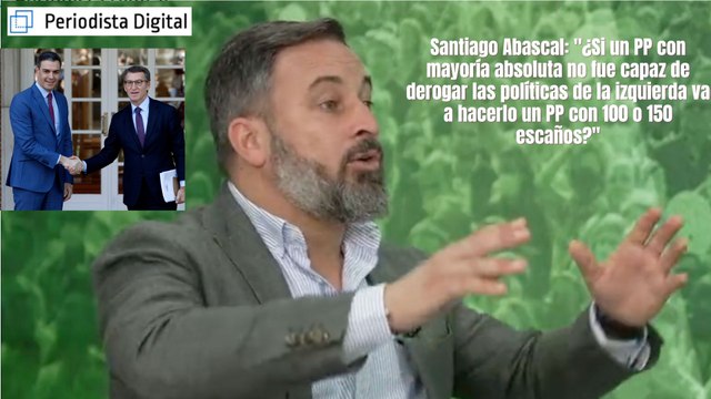 Santiago Abascal (VOX): ¿Si un PP con mayoría absoluta no fue capaz de derogar las políticas de la izquierda va a hacerlo un PP con 100 o 150 escaños?