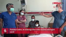 Fedakar baba, iki böbreği iflas eden kızına böbreğini verdi