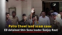 Patra Chawl land scam case: ED detained Shiv Sena leader Sanjay Raut