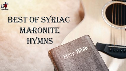 Best of Syriac Maronite Hymns