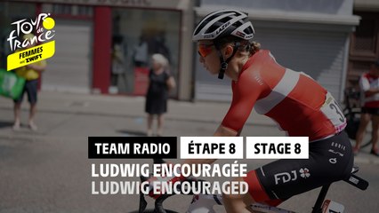 Team Radio - Ludwig encouragée / Ludwig encouraged - Étape 8 / Stage 8 - #TDFF2022