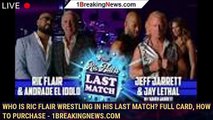 Who is Ric Flair wrestling in his last match? Full card, how to purchase - 1breakingnews.com