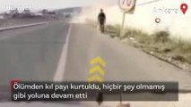 Ölümden kıl payı kurtuldu, hiçbir şey olmamış gibi yoluna devam etti