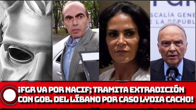¡FGR va por Kamel Nacif; tramita extradición con el Gob. de Líbano por caso Lydia Cacho!