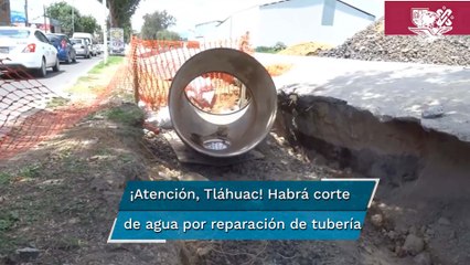 16 colonias se verán afectadas por trabajos del acueducto de Tláhuac