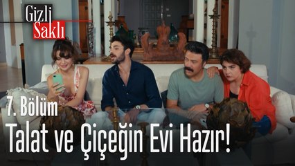 Talat ve Çiçeğin evi hazır! - Gizli Saklı 7. Bölüm