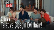 Talat ve Çiçeğin evi hazır! - Gizli Saklı 7. Bölüm