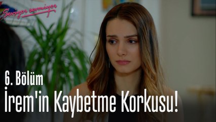İrem'in kaybetme korkusu! - Seviyor Sevmiyor 6. Bölüm