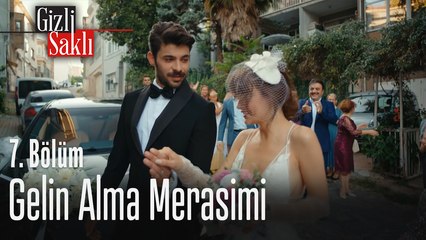 Gelin alma merasimi - Gizli Saklı 7. Bölüm