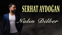 Serhat Aydoğan - Nalın Dilber (Official Audio)