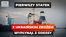 Z Odessy wypłynął pierwszy od wybuchu wojny statek ze zbożem