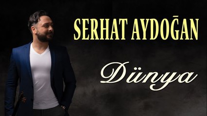 Serhat Aydoğan - Dünya (Official Audio)