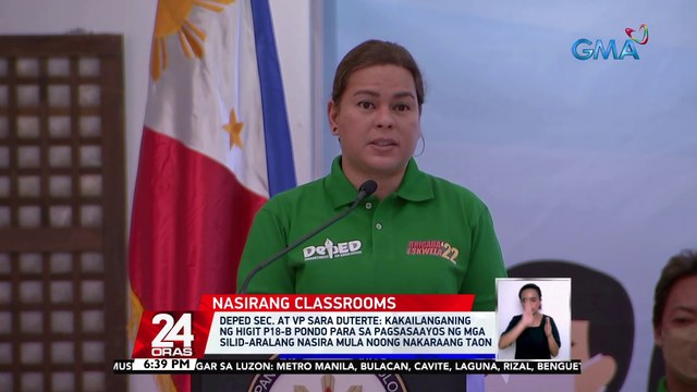 DEPED Sec. at VP Sara Duterte: kakailanganing ng higit P18-B pondo para sa pagsasaayos ng mga silid-aralang nasira mula noong nakaraang taon | 24 Oras