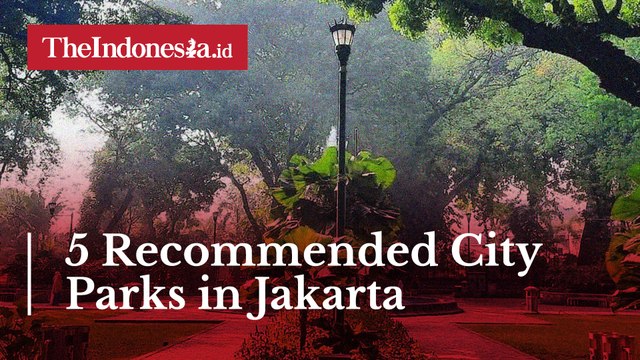 5 Recommended City Parks in Jakarta
