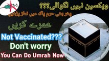 Non-vaccinated persons allowed to Umrah & Pray in Haram | Vaccine na lgwane walo ko Umrah aur Baitullah mein Namaz ki Ijazat | Unvaccinated People can Offer Prayer and Perform Umrah in Khana Kaba