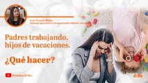 Padres trabajando, hijos de vacaciones ¿Qué hacer?