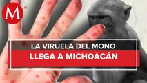 Reportan primer caso de viruela del mono en Michoacán; es turista proveniente de CdMx