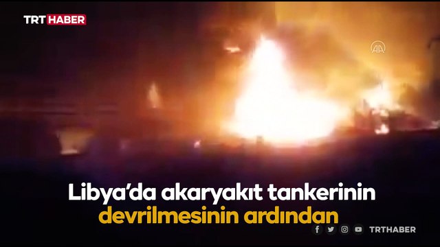 Libya'da yakıt tankerinde yangın çıktı: 7 ölü