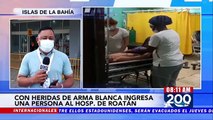 Ingresa al hospital de Roatán una persona herida con arma blanca