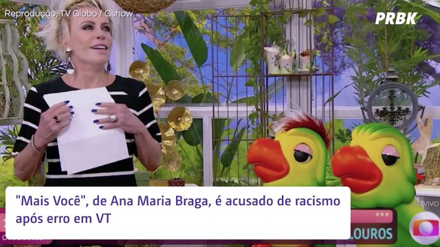 Mais Você , de Ana Maria Braga, é acusado de racismo após erro em VT